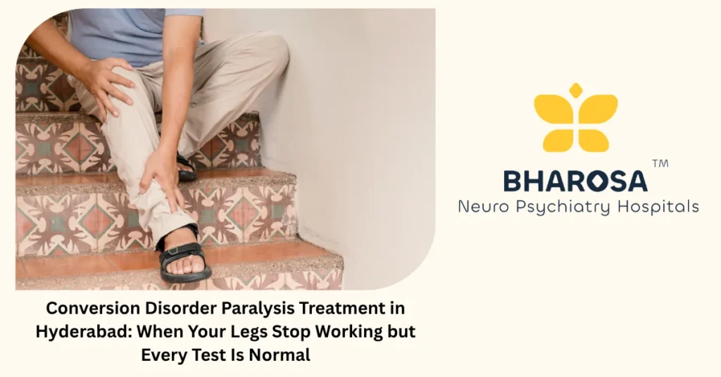 Conversion disorder paralysis treatment in Hyderabad — expert neuro-psychiatric care at Bharosa Hospitals