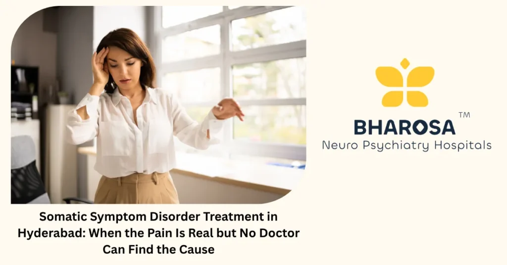 Somatic symptom disorder treatment in Hyderabad — expert psychosomatic care at Bharosa Hospitals
