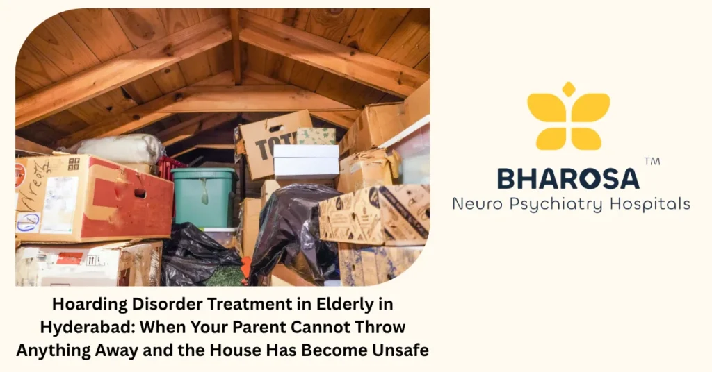 Hoarding disorder treatment for elderly in Hyderabad — expert geriatric psychiatric care at Bharosa Hospitals
