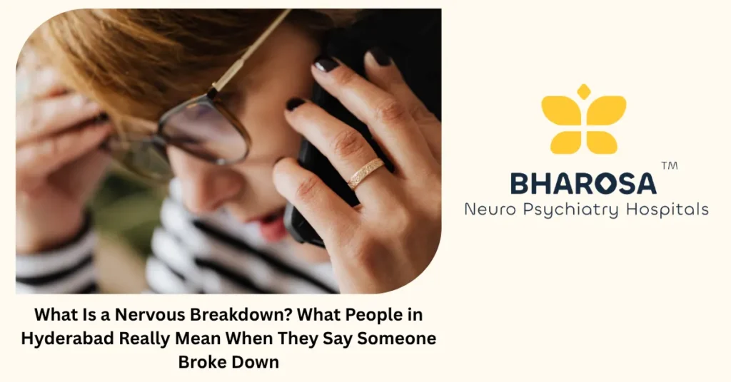 What is a nervous breakdown — explained simply by Bharosa Hospitals Hyderabad