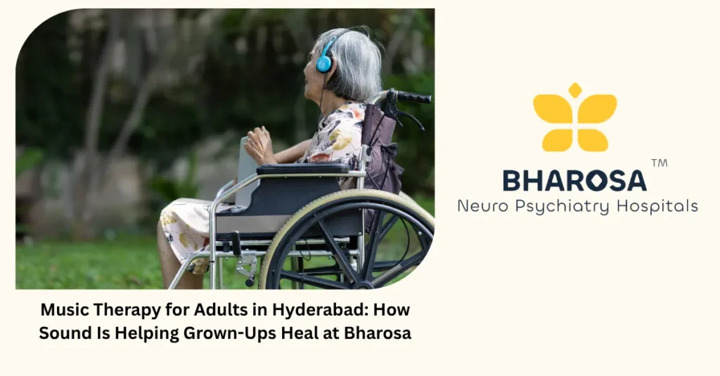 Music therapy for adults in Hyderabad — holistic psychiatric care at Bharosa Hospitals