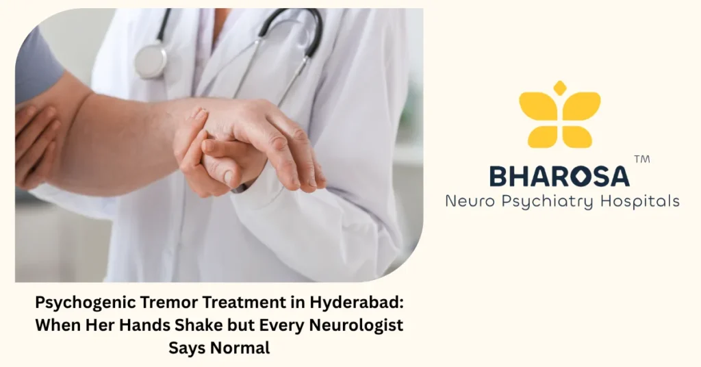 Psychogenic Tremor Treatment in Hyderabad: When Her Hands Shake but Every Neurologist Says Normal