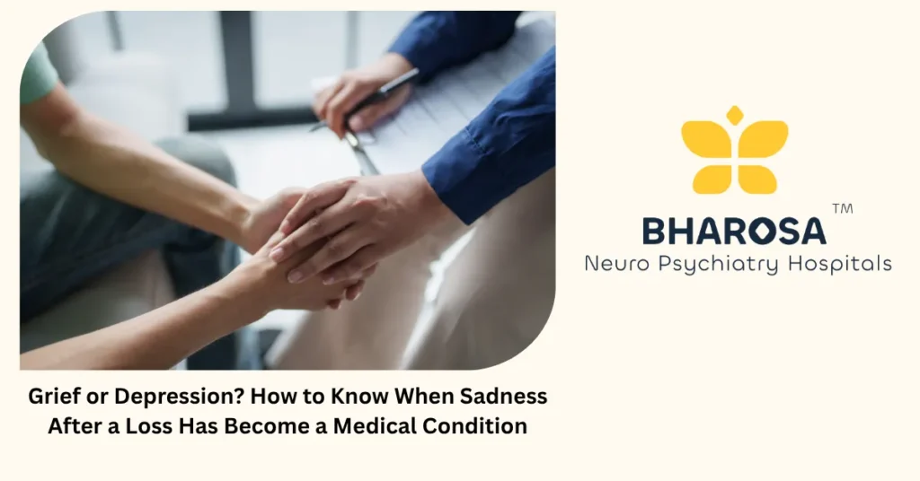 Grief or depression — how to tell the difference. Guide from Bharosa Hospitals Hyderabad