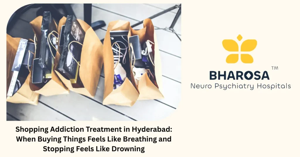 Shopping addiction treatment in Hyderabad — expert behavioural addiction care at Bharosa Hospitals
