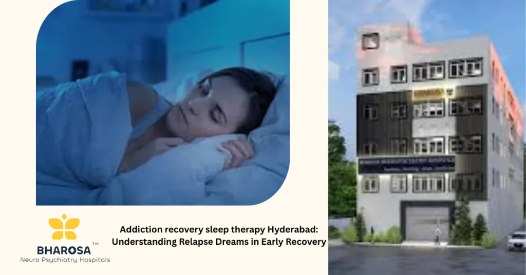 Addiction recovery sleep therapy Hyderabad: Understanding Relapse Dreams in Early Recovery 9 Emotional support during addiction recovery sleep therapy Hyderabad at Bharosa Neuro-Psychiatry Hospitals