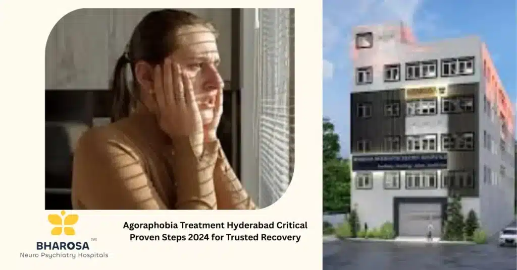 Agoraphobia Treatment Hyderabad compassionate therapy at Bharosa Neuro-Psychiatry Hospitals with trusted specialists supporting patient recovery in Hyderabad