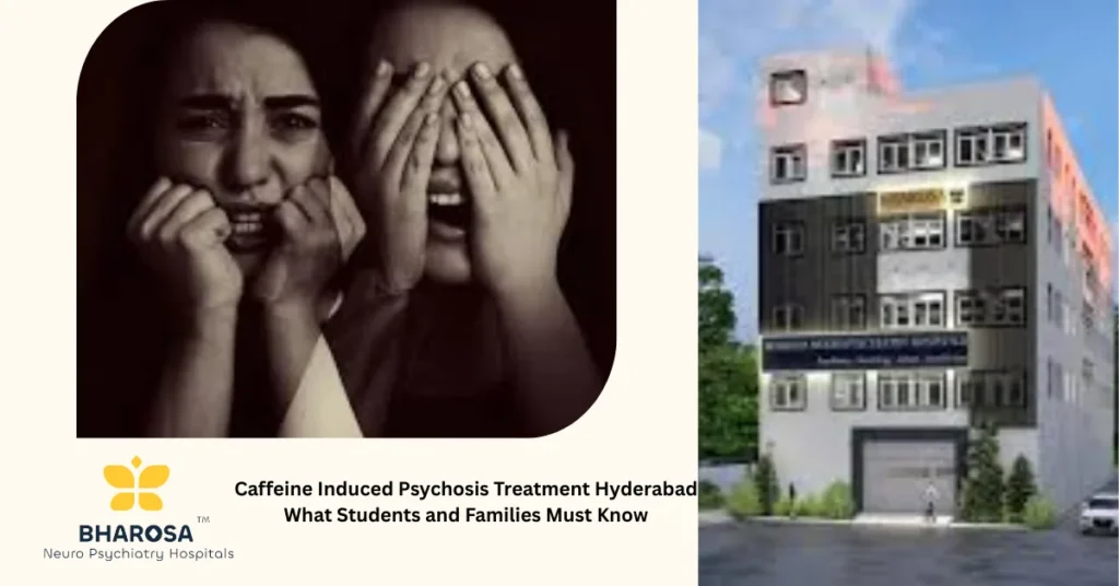 College student distressed after energy drink overdose seeking caffeine induced psychosis treatment Hyderabad