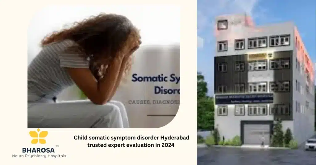 Child somatic symptom disorder Hyderabad expert psychiatrist child exam
