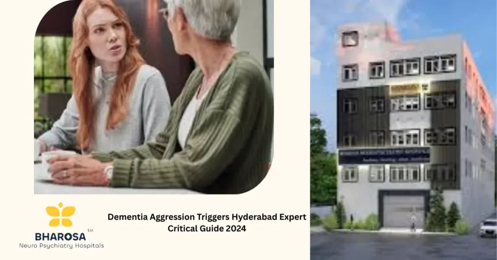 Dementia Aggression Triggers Hyderabad compassionate caregiver support Bharosa Hospitals