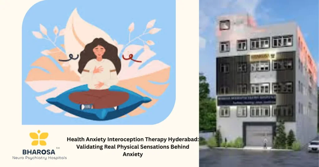 Health Anxiety Interoception Therapy Hyderabad: Validating Real Physical Sensations Behind Anxiety 7 Health Anxiety Interoception Therapy Hyderabad patient consultation at Bharosa Hospitals