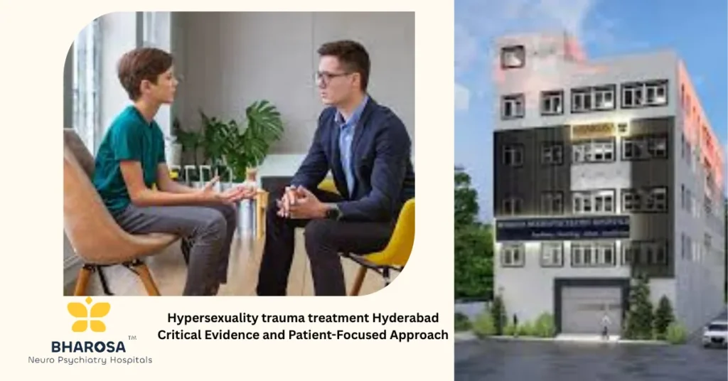 hypersexuality trauma treatment Hyderabad confidential psychiatric consultation room
