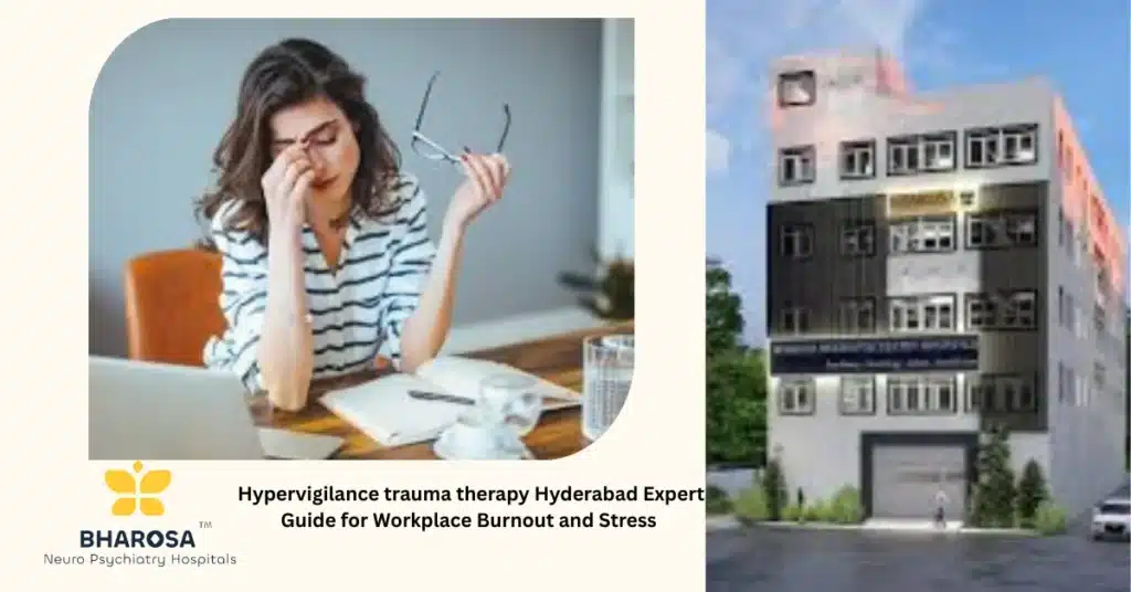 Corporate employee managing stress in Hyderabad workplace using Hypervigilance trauma therapy Hyderabad Expert Guide