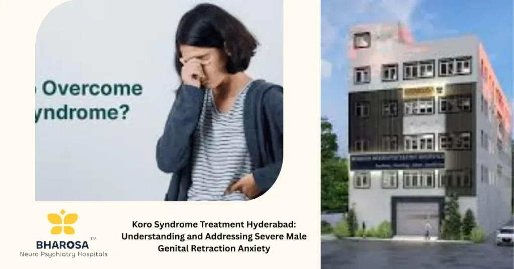 Koro Syndrome Treatment Hyderabad patient support clinical consultation confidential