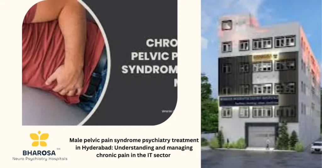Male pelvic pain syndrome psychiatry treatment in Hyderabad: Understanding and managing chronic pain in the IT sector 1 Male pelvic pain syndrome psychiatry treatment in Hyderabad IT worker at desk