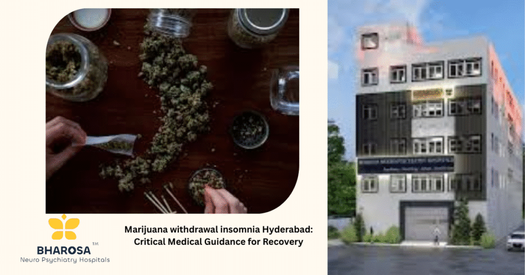 Marijuana withdrawal insomnia Hyderabad patient consultation Bharosa Neuro-Psychiatry Hospitals