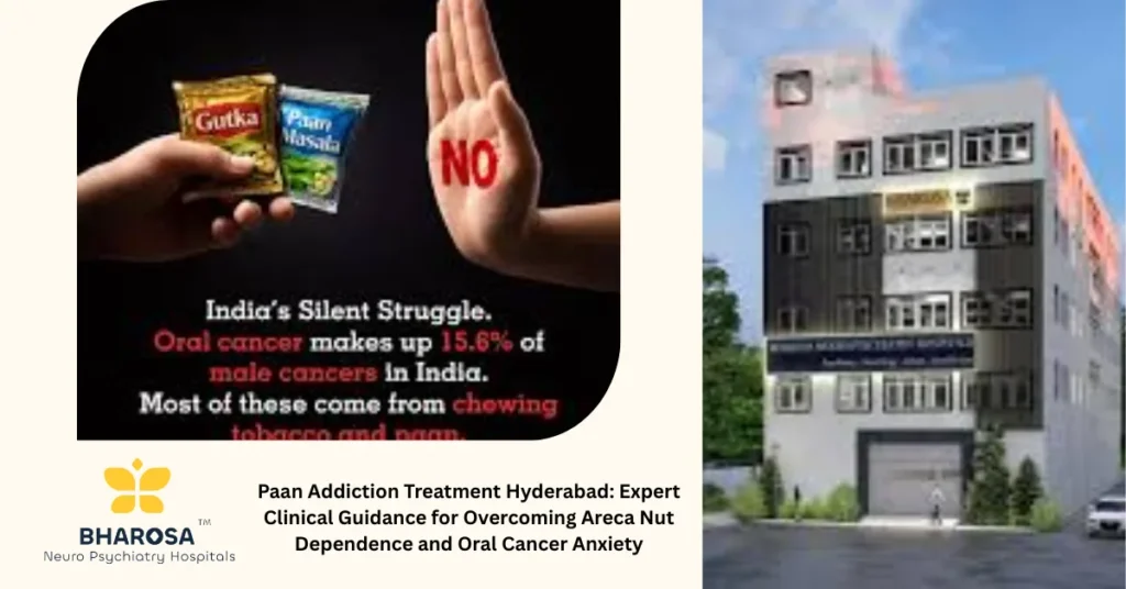 Paan Addiction Treatment Hyderabad: Expert Clinical Guidance for Overcoming Areca Nut Dependence and Oral Cancer Anxiety 9 Consultation for Paan addiction treatment Hyderabad at Bharosa Hospitals with a multidisciplinary team.