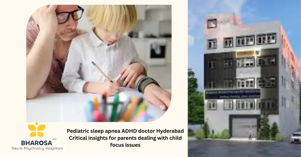 Pediatric sleep apnea ADHD doctor Hyderabad child sleeping assessment and focus evaluation