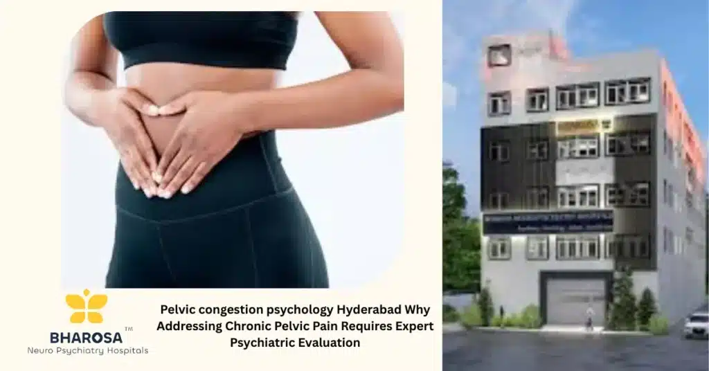 Pelvic congestion psychology Hyderabad Why Addressing Chronic Pelvic Pain Requires Expert Psychiatric Evaluation 9 Pelvic congestion psychology Hyderabad impact on women’s mental health and chronic pelvic pain