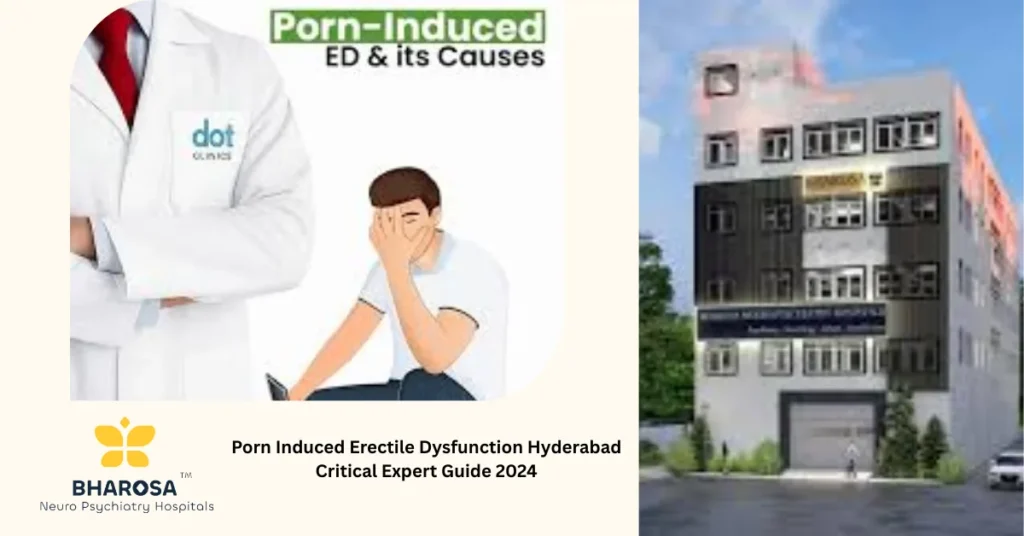 Porn Induced Erectile Dysfunction Hyderabad Critical Expert Guide 2024 3 Porn Induced Erectile Dysfunction Hyderabad Critical Expert Guide 2024 supportive consultation at Bharosa Hospital