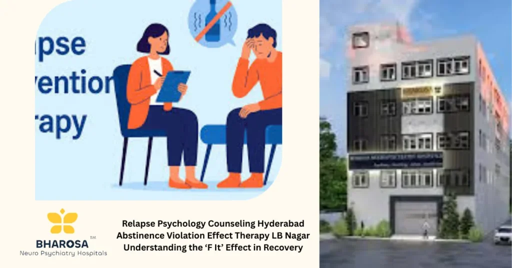 Relapse psychology counseling Hyderabad Abstinence violation effect therapy LB Nagar psychiatrist counseling patient in Hyderabad clinical setting