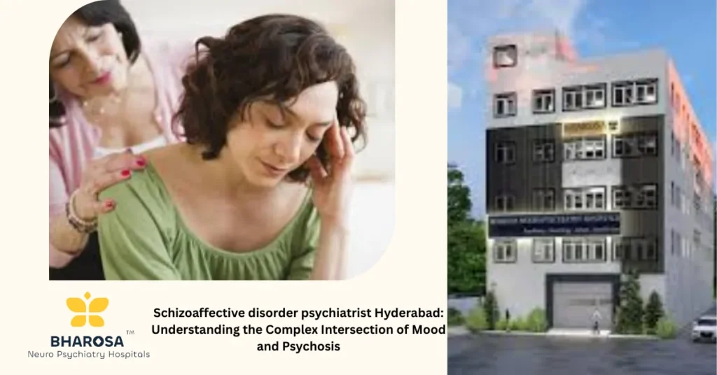 Schizoaffective disorder psychiatrist Hyderabad: Understanding the Complex Intersection of Mood and Psychosis 1 Schizoaffective disorder psychiatrist Hyderabad providing expert consultation to family
