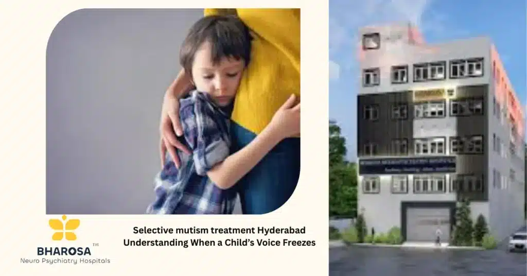 Selective mutism treatment Hyderabad classroom support for anxious child