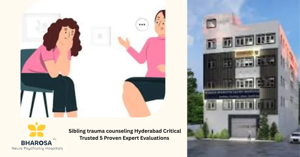 Sibling trauma counseling Hyderabad session with family therapist in trusted hospital