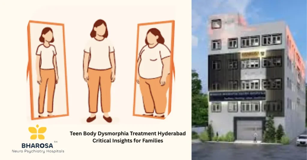 Teen Body Dysmorphia Treatment Hyderabad counselling at Bharosa Neuro-Psychiatry Hospitals