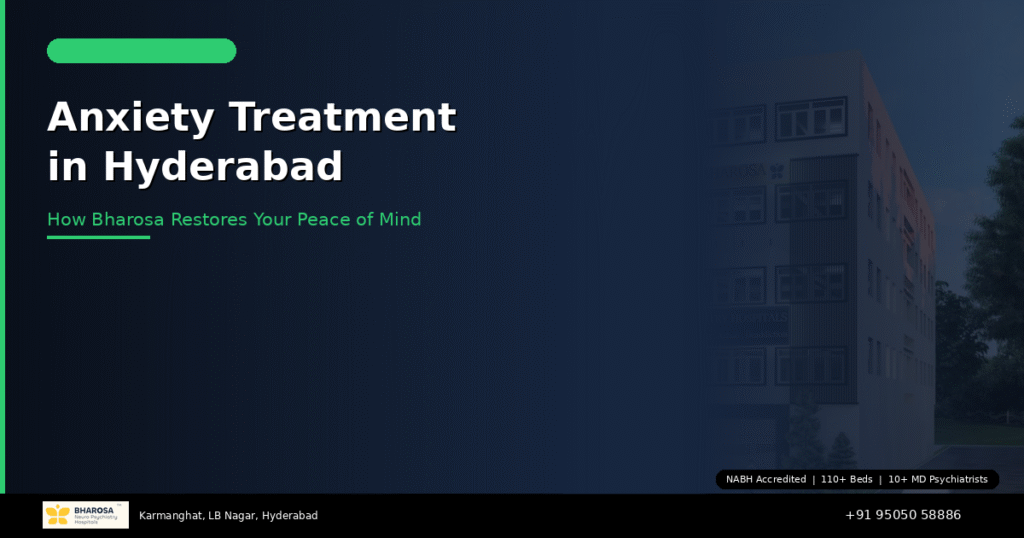 Anxiety Treatment in Hyderabad: How Bharosa Hospitals Restores Your Peace of Mind 1 Anxiety treatment in Hyderabad – restoring peace of mind at Bharosa Neuro Psychiatry Hospital