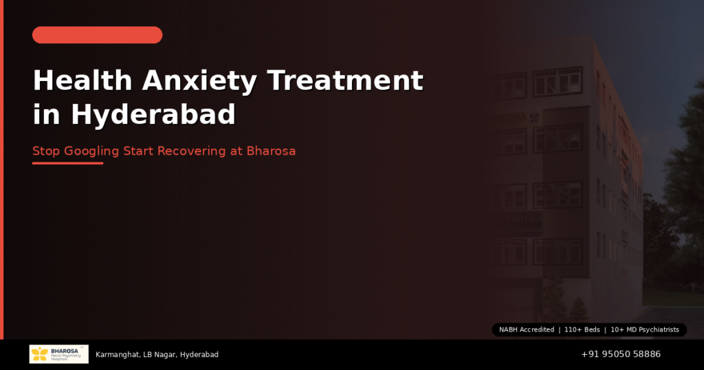 Health anxiety treatment in Hyderabad – stop Googling symptoms and start recovering at Bharosa