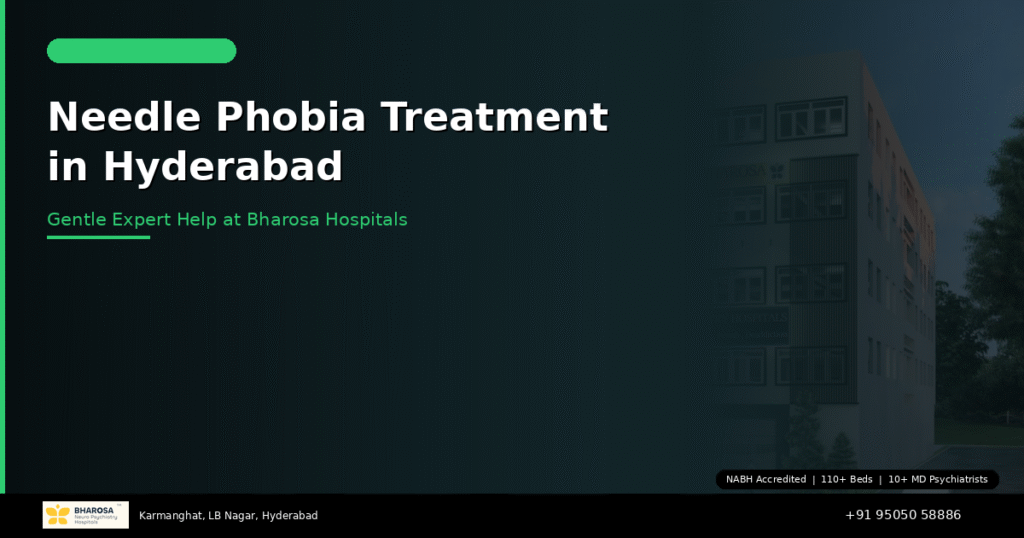 Needle phobia treatment in Hyderabad – overcome fear of medical procedures at Bharosa Hospitals