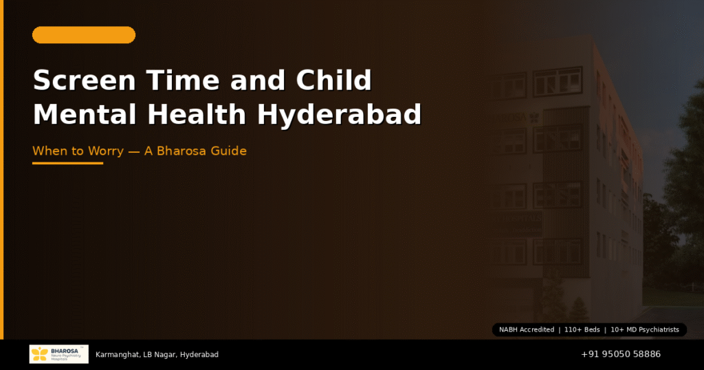 Screen time and child mental health Hyderabad – expert guidance from Bharosa Hospitals