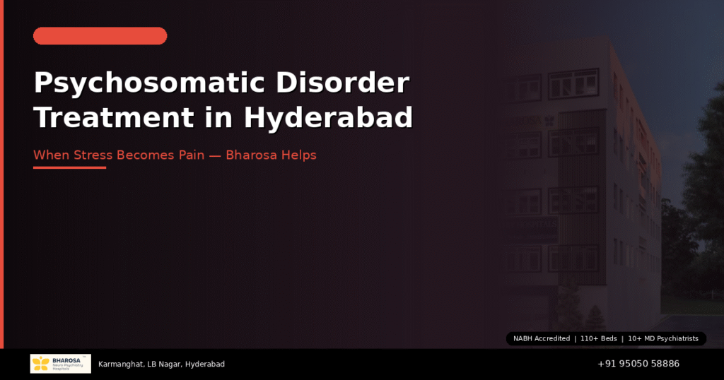 Psychosomatic disorder treatment in Hyderabad – when stress becomes pain at Bharosa Hospitals