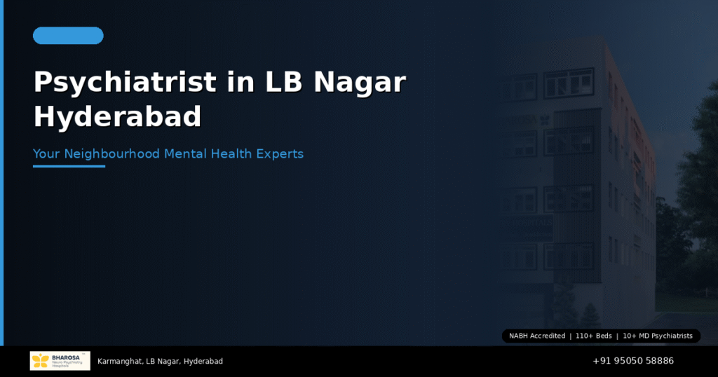 Psychiatrist in LB Nagar Hyderabad – Bharosa Neuro Psychiatry Hospital Karmanghat