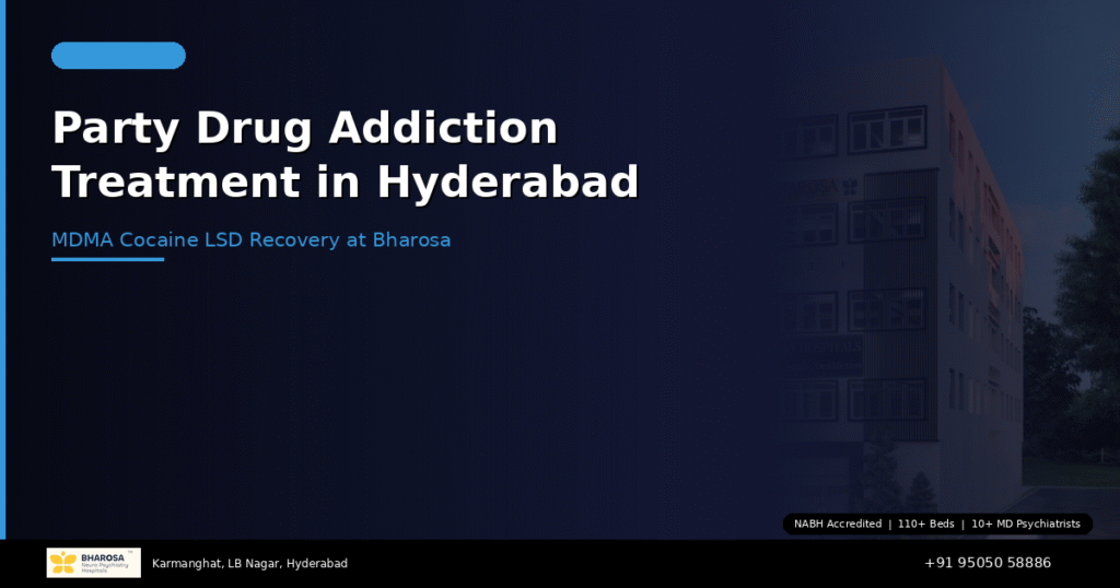 Party drug addiction treatment in Hyderabad – MDMA cocaine LSD recovery at Bharosa Hospitals