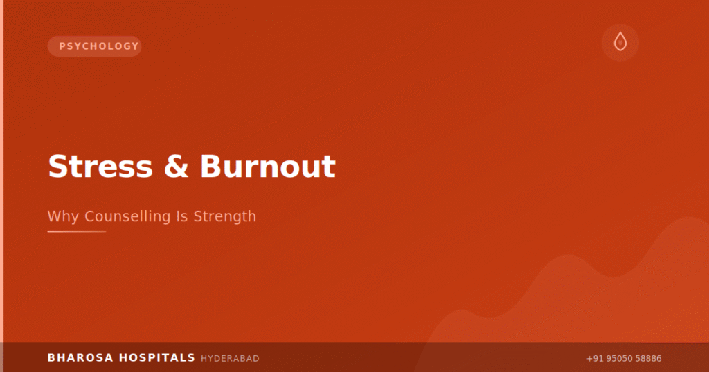 Stress and burnout counselling Hyderabad – professional support at Bharosa Hospitals