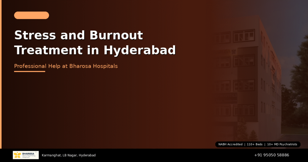 Stress and Burnout Treatment in Hyderabad: Professional Help at Bharosa Hospitals 3 Stress and burnout treatment in Hyderabad – professional recovery at Bharosa Neuro Psychiatry Hospital
