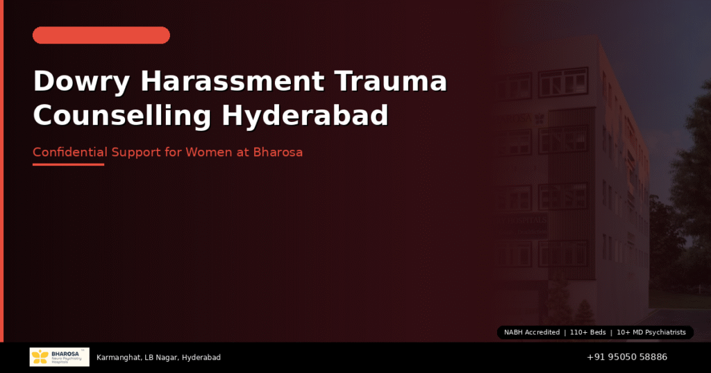 Dowry Harassment Trauma Counselling in Hyderabad: Confidential Support for Women at Bharosa 4 Dowry harassment trauma counselling Hyderabad – confidential help for women at Bharosa Hospitals