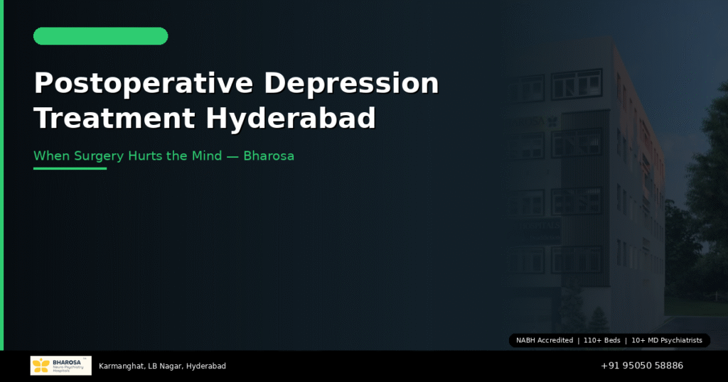 Postoperative Depression Treatment in Hyderabad: When Surgery Heals the Body but Hurts the Mind — Bharosa 5 Postoperative depression treatment in Hyderabad – post-surgery mental health at Bharosa Hospitals