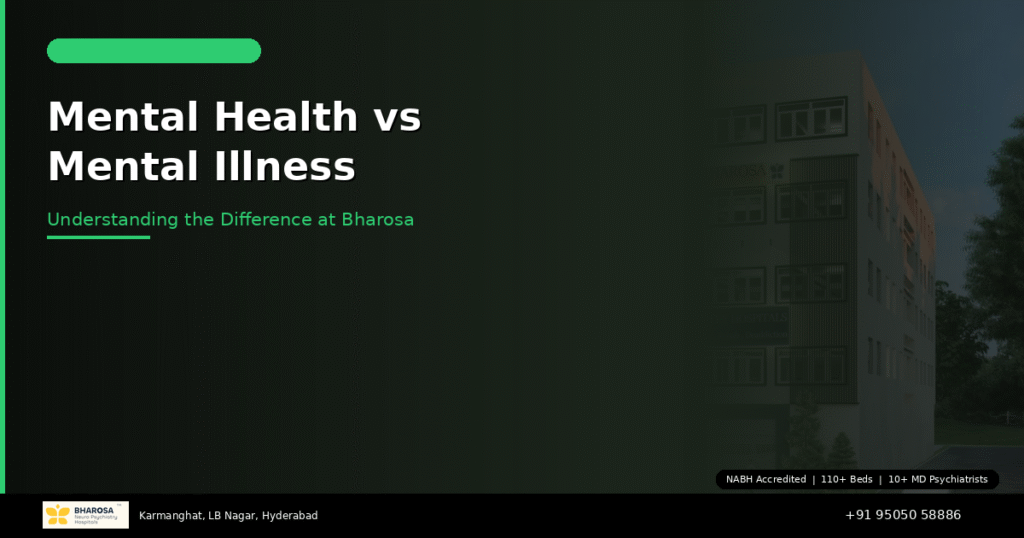 Mental Health vs Mental Illness: Understanding the Difference — A Bharosa Guide 3 Mental health vs mental illness – understanding the difference at Bharosa Hospitals Hyderabad