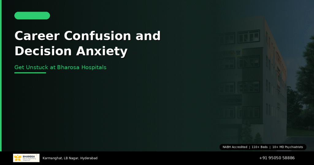Career Confusion and Decision Anxiety Counselling in Hyderabad: Get Unstuck at Bharosa 1 Career confusion and decision anxiety counselling Hyderabad – expert help at Bharosa Hospitals
