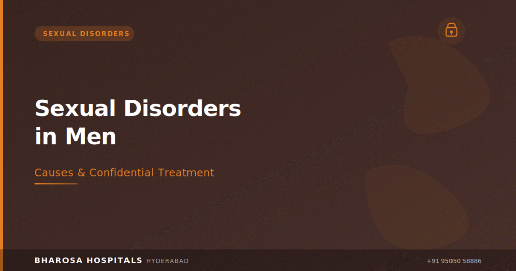 Sexual disorders in men – confidential causes and treatment guide at Bharosa Hospitals Hyderabad
