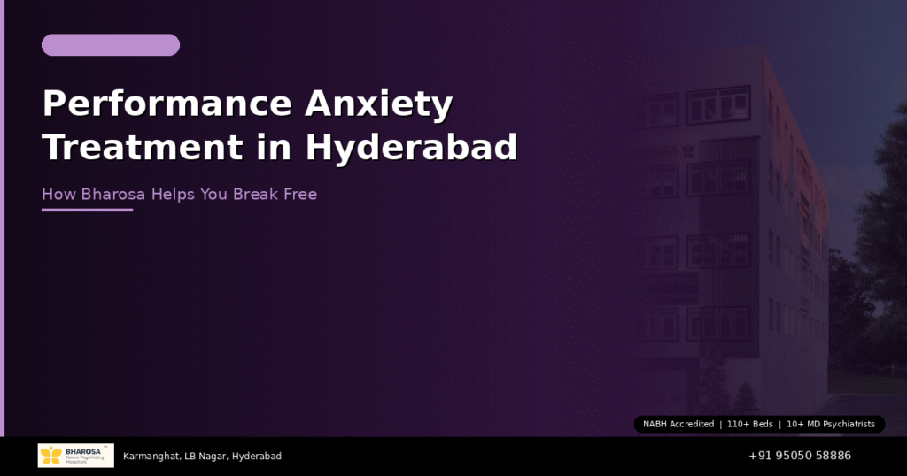 Performance anxiety treatment in Hyderabad – breaking the cycle at Bharosa Hospitals
