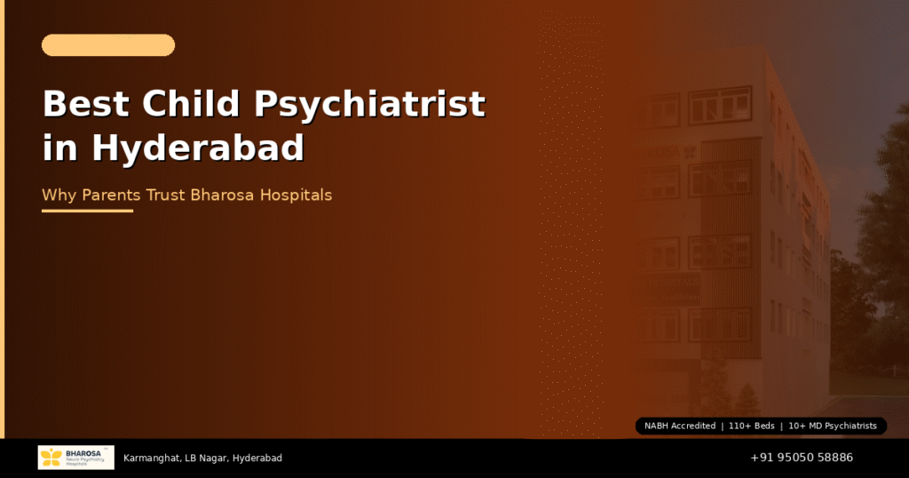 Best Child Psychiatrist in Hyderabad: Why Parents Trust Bharosa Hospitals 6 Best child psychiatrist in Hyderabad – gentle expert care for children at Bharosa Hospitals