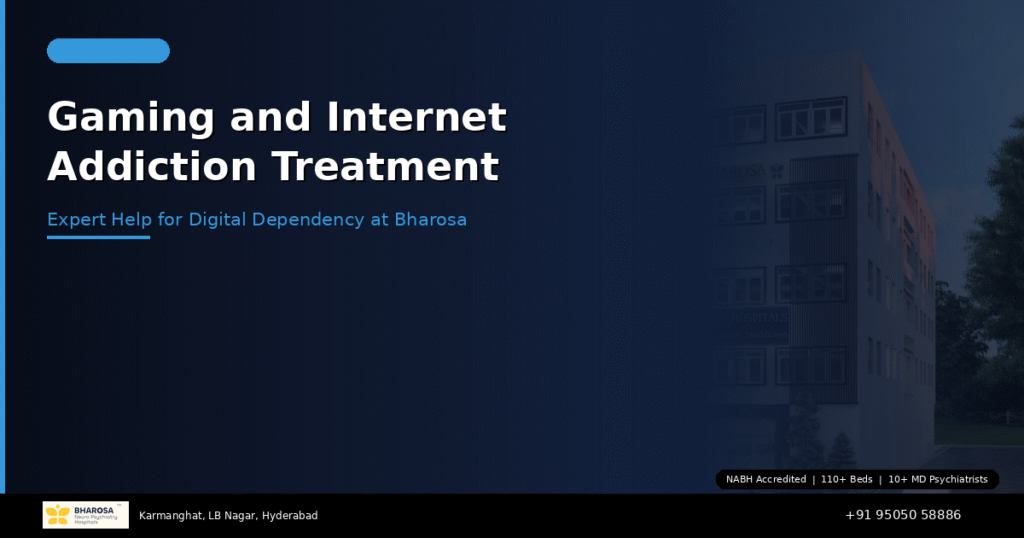 Gaming and internet addiction treatment in Hyderabad – expert help for digital dependency at Bharosa Hospitals