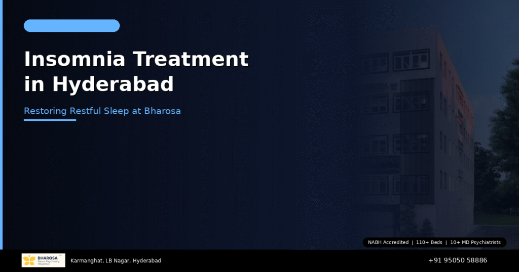 Insomnia treatment in Hyderabad – expert sleep psychiatry at Bharosa Neuro Psychiatry Hospital