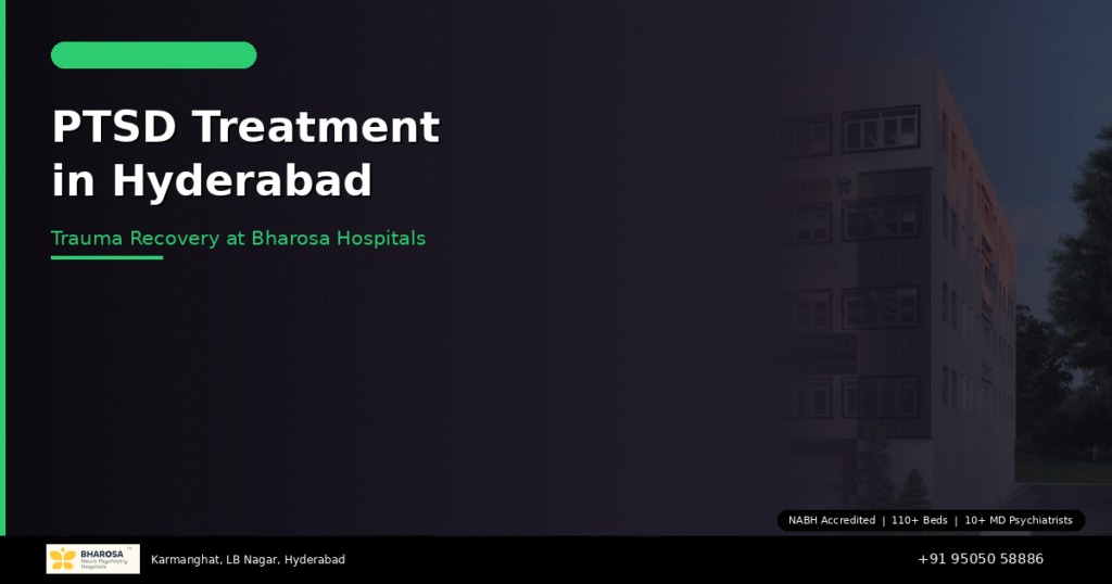 PTSD treatment in Hyderabad – trauma recovery and healing at Bharosa Neuro Psychiatry Hospital