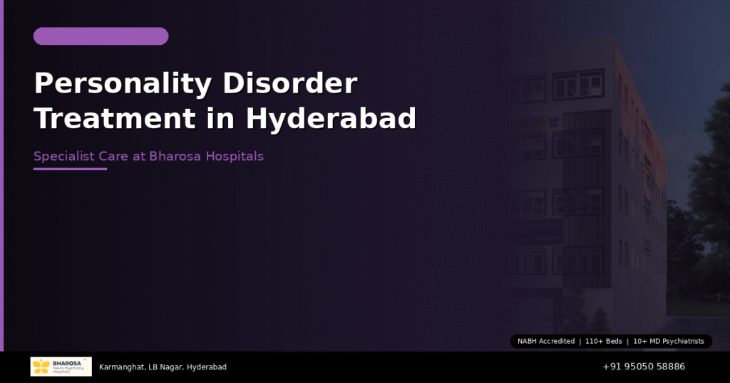 Personality disorder treatment in Hyderabad – specialist care at Bharosa Neuro Psychiatry Hospital