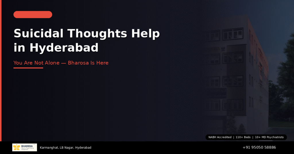 Suicidal Thoughts Help in Hyderabad: You Are Not Alone — Bharosa Is Here 4 Suicidal thoughts help in Hyderabad – 24/7 crisis support at Bharosa Neuro Psychiatry Hospital