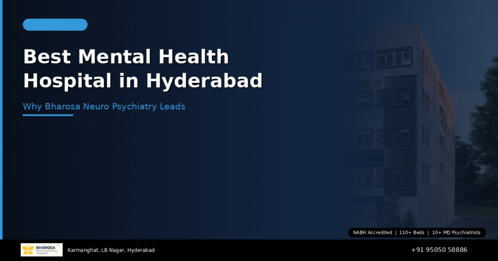 Best Mental Health Hospital in Hyderabad: Why Bharosa Neuro Psychiatry Hospital Leads 3 Best mental health hospital in Hyderabad – Bharosa Neuro Psychiatry Hospital complete psychiatric care facility
